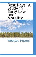 Rest Days: A Study in Early Law and Morality: A Study in Early Law and Morality