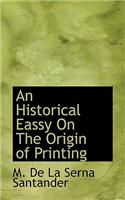 An Historical Eassy on the Origin of Printing