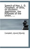 Speech of Hon. L. D. Campbell, of Ohio, on Southern Aggression, the Purposes of the Union, ...