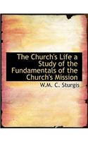 The Church's Life a Study of the Fundamentals of the Church's Mission