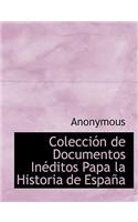 Colecci N de Documentos in Ditos Papa La Historia de Espa a