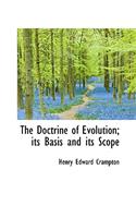 The Doctrine of Evolution; Its Basis and Its Scope