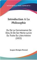Introduction A La Philosophie: Ou De La Connaissance De Dieu Et De Soi Meme suivie Du Traite Du Libre Arbitre (1822)