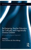 Re-Designing Teacher Education for Culturally and Linguistically Diverse Students