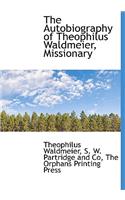 The Autobiography of Theophilus Waldmeier, Missionary