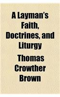 A Layman's Faith, Doctrines, and Liturgy