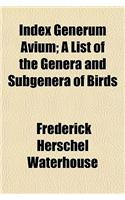 Index Generum Avium; A List of the Genera and Subgenera of Birds
