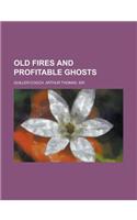 Old Fires and Profitable Ghosts