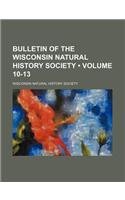 Bulletin of the Wisconsin Natural History Society (Volume 10-13)