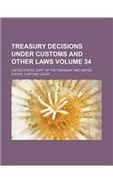 Treasury Decisions Under Customs and Other Laws Volume 34: (English)