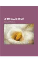 Le Mauvais Genie: (French)