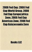 2008 Fed Cup: 2008 Fed Cup World Group, 2008 Fed Cup Europe-Africa Zone, 2008 Fed Cup Americas Zone, 2008 Fed Cup Asia-Oceania Zone(English)