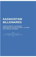 Kazakhstani Billionaires: Timur Kulibayev, Alexander Mashkevitch, Patokh Chodiev, Vladtimur Kulibayev, Alexander Mashkevitch, Patokh Chodiev, Vladimir Kim, Horelma Peramam Im(English)