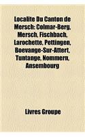 Localit Du Canton de Mersch: Colmar-Berg, Mersch, Fischbach, Larochette, Pettingen, Boevange-Sur-Attert, Tuntange, Nommern, Ansembourg(French)