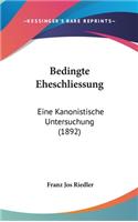 Bedingte Eheschliessung: Eine Kanonistische Untersuchung (1892)