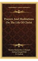Prayers and Meditations on the Life of Christ