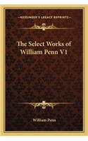 The Select Works of William Penn V1
