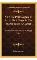 An Attic Philosopher In Paris; Or A Peep At The World From A Garret: Being The Journal Of A Happy Man(English)