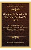 Glimpses In America; Or The New World As We Saw It