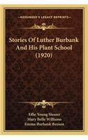 Stories Of Luther Burbank And His Plant School (1920)