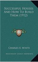 Successful Houses and How to Build Them (1912)
