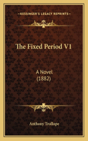 Fixed Period V1: A Novel (1882)