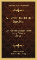 The Twelve Stars of Our Republic