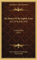 The History Of The English, From A.C. 55 To A.D. 1154