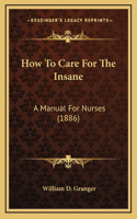 How To Care For The Insane