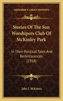 Stories Of The Sun Worshipers Club Of McKinley Park