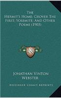 The Hermit's Home; Grover The First; Yosemite; And Other Poems (1903)
