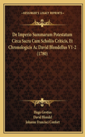 De Imperio Summarum Potestatum Circa Sacra Cum Scholiis Criticis, Et Chronologicis Ac David Blondellus V1-2 (1780)