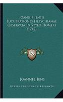 Joannis Jensii Lucubrationes Hesychianae Observata In Stylo Homeri (1742): (Latin)
