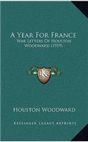 Year For France: War Letters Of Houston Woodward (1919)