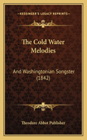 Cold Water Melodies: And Washingtonian Songster (1842)