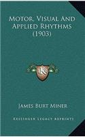 Motor, Visual And Applied Rhythms (1903)