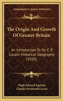 The Origin And Growth Of Greater Britain