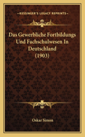 Gewerbliche Fortbildungs Und Fachschulwesen In Deutschland (1903)