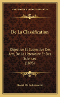 De La Classification: Objective Et Subjective Des Arts, De La Litterature Et Des Sciences (1893)