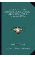 Die Begriffliche Unterscheidung Zwischen Urheberschaft Und Beihulfe (1890): (German)