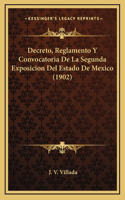 Decreto, Reglamento Y Convocatoria De La Segunda Exposicion Del Estado De Mexico (1902)