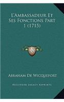 L'Ambassadeur Et Ses Fonctions Part 1 (1715)