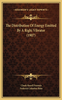 The Distribution Of Energy Emitted By A Righi Vibrator (1907)