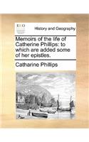 Memoirs of the Life of Catherine Phillips