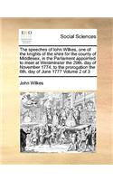 The speeches of Iohn Wilkes, one of the knights of the shire for the county of Middlesex, in the Parliament appointed to meet at Westminster the 29th. day of November 1774, to the prorogation the 6th. day of June 1777 Volume 2 of 3