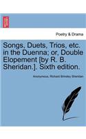 Songs, Duets, Trios, Etc. in the Duenna; Or, Double Elopement [by R. B. Sheridan.]. Sixth Edition.: (English)