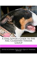 A Dog Lover's Guide to the Akc Classified Terrier Group