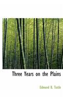 Three Years on the Plains
