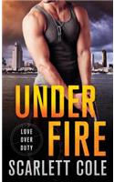 Under Fire: A Love Over Duty Novel: A Love Over Duty Novel