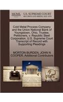 Cold Metal Process Company and the Union National Bank of Youngstown, Ohio, Trustee, Petitioners, V. Republic Steel Corporation. U.S. Supreme Court Transcript of Record with Supporting Pleadings